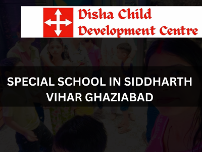 Special School in Siddharth Vihar Ghaziabad | Personalized Education & Therapy for Children